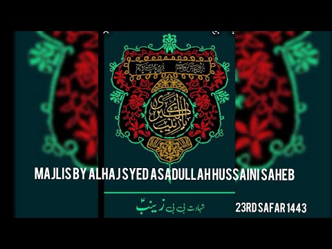 🛑 Live Majlis 23rd Safar 1443 by Alhaj Syed Asadullah Hussaini Saheb & Sons