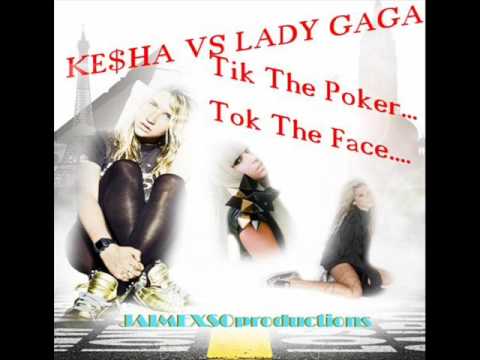 Ke$ha VS Lady GaGa - Tik The Poker... Tok The Face... (MASH-UP)