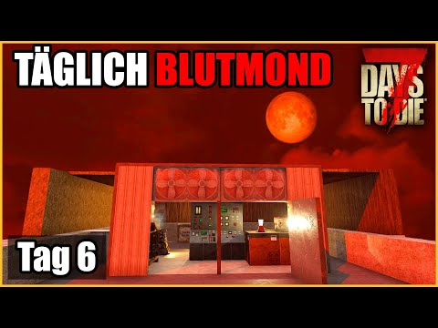 Täglich Blutmond #06 - Beste Dachgeschosswohnung 👌 7 Days To Die Deutsch Permadeath Insane