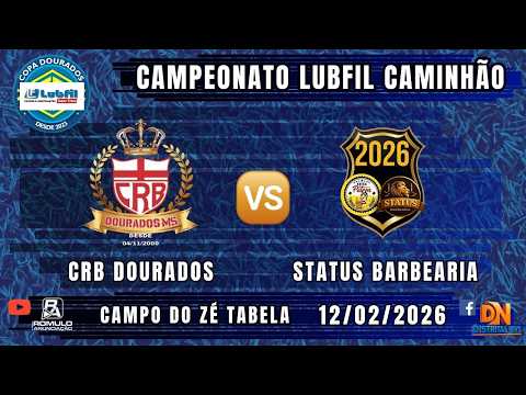#---- (CAMPO 1) 🏆 Campeonato Lubfil Caminhão / ⚽ CRB DOURADOS 🆚 STATUS BARBEARIA ⚽