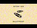 Antony Kos - Bulletproof (Official Audio) [IMPROVED for "All for When"]