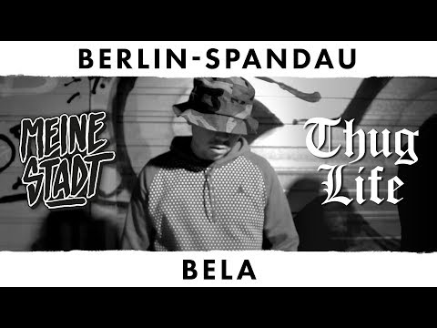 BELA - Thug Life - Meine Stadt "Berlin - Spandau" - Polizeibekannt