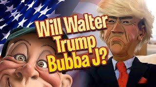 Will Walter TRUMP Bubba J? | JEFF DUNHAM