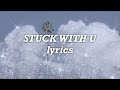 Ariana Grande, Justin Bieber - Stuck With U (Lyrics)