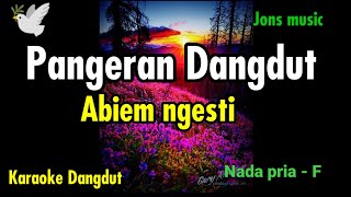 Download lagu KARAOKE - PANGERAN DANGDUT - ABIEM NGESTI - NADA PRIA mp3