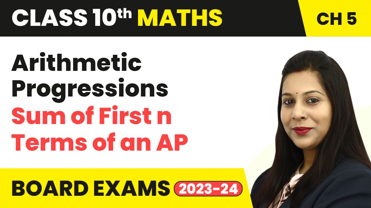 Sum of First n Terms of an AP - Arithmetic Progressions | Class 10 Maths Chapter 5