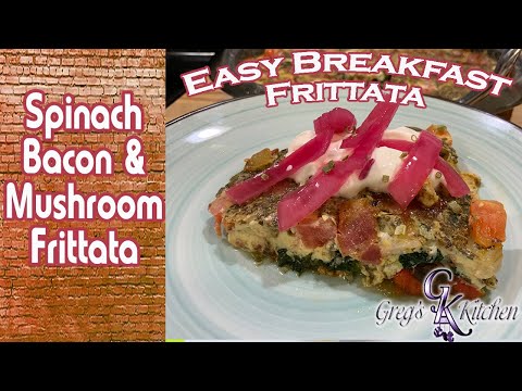 Greg's Kitchen -  Spinach Bacon Mushroom Frittata