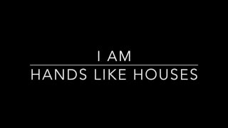 HANDS LIKE HOUSES – I AM [LYRIC VIDEO]