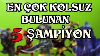 LoL| En Kolsuz 5 Şampiyon! KOLSUZ Şampiyon Nedir?
