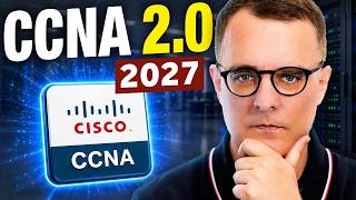 CCNA 2.0: What You Need to Know Before 2027