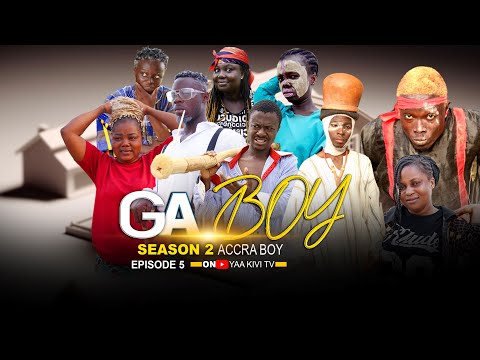 (GA BOY SEASON 2) EP. 5 FT DONSKE/KOMFOUR YESU/ELDER TRIHO/ABENA/AKONFEM/MARY KOOBI/PINC0DE