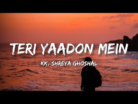 Teri Yaadon Mein - KK, Shreya Ghoshal (Lyrics) | Lyrical Bam Hindi