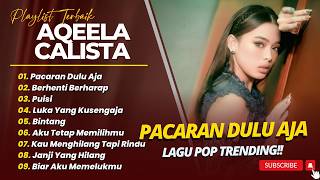 Download lagu Aqeela Calista - PACARAN DULU AJA - BERHENTI BERHARAP - PUISI || LAGU POP INDO POPULER 2026 mp3