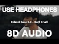 Kahani Suno 2 0 8D Audio Kaifi Khalil Hai Tamanna Humen Tumhen Dulhan Banaya