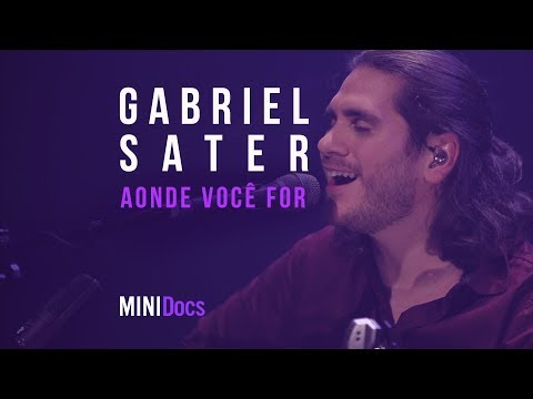 Gabriel Sater - Aonde Você For - MINIDocs® • Ao Vivo em São Paulo