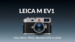 Leica M EV1 Rumors 2025 – Full Specs, Price, Release Date & Leaks!