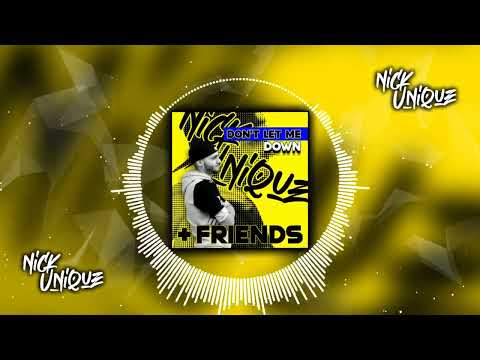 Nick Unique - Don't Let Me Down (Radio Edit) (OFFICIAL AUDIO)