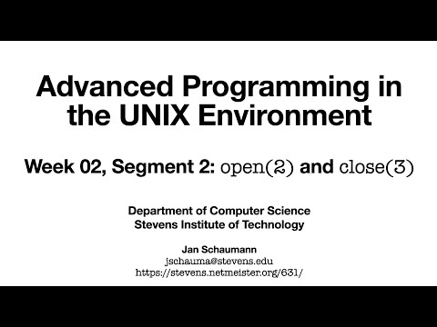 Advanced Programming in the UNIX Environment: Week 02, Segment 2 - open(2) and close(2)