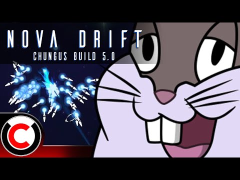The Chungus Build 5.0 - Nova Drift