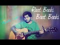Raat Baaki Baat Baaki Acoustic Cover