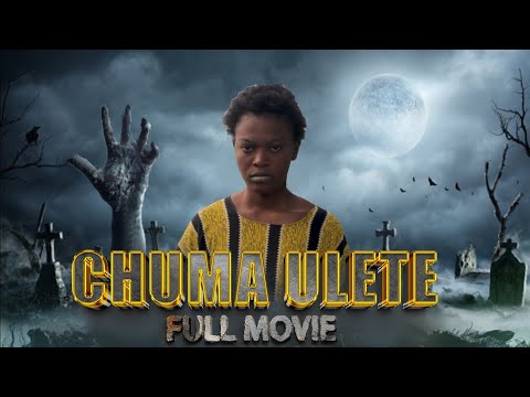 CHUMA ULETE || FULL MOVIE || ( part one )
