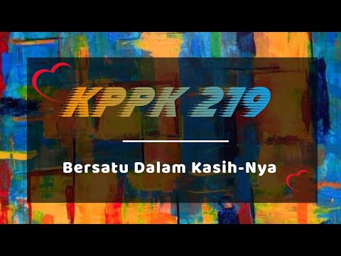 Kita Bersatu Dalam Kasih-Nya - KPPK 219
