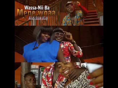 Wassa-Nii Ba -----Mene Woaa (ft Suzz Blaqq )...Teaser