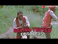 SELINA TESTED (EPISODE 20) SIBI RETURN