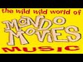 Wild Wild World Of MONDO MOVIES MUSIC 1957 1969 Psychotronic Soundtrack Full Album