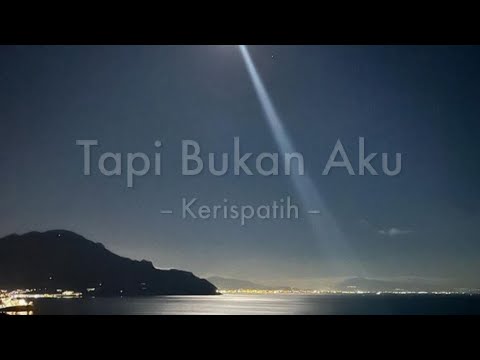 Kerispatih - Tapi Bukan Aku (Lirik)
