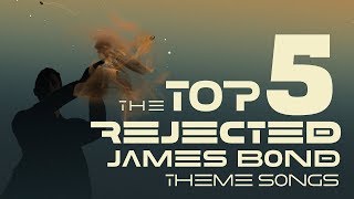 Top 5 Rejected James Bond Theme Songs