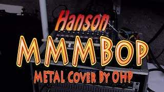 Hanson - MMMBop (METAL Cover By OHP)