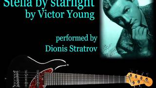 Stella by starlight by Victor Young (Dionis Stratrov bass cover)