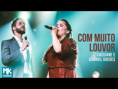 Cassiane e Gabriel Guedes - Com Muito Louvor (Ao Vivo) (Clipe Oficial MK Music)