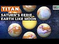 Titan: Saturn’s Eerie Earth Like Moon - Geographics Titan: Saturn’s Eerie Earth Like Moon