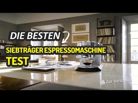Die Besten Siebträger Espressomaschine Test 2023