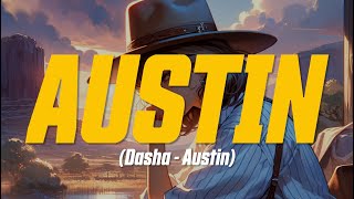 Dasha - Austin (Lyric Video) | did your boots stop working, did your truck break down?