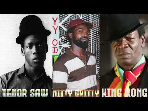 Tenor Saw,Nitty Gritty,King Kong Unity Mix (Three The Reggae Way) Mix by Djeasy