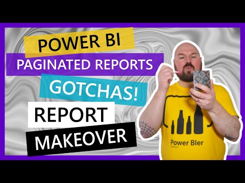 Power BI Paginated Reports GOTCHAS! - Part 7 - Report Makeover