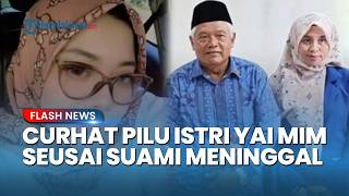 Curhat Pilu Istri Yai Mim: Baru Sadar Alasan Suami Selalu Rekam Momen sebelum Wafat