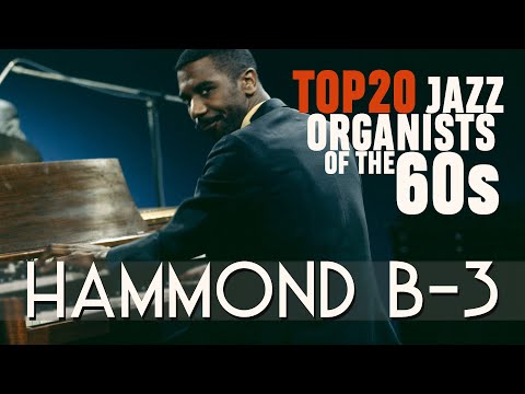 Top 20 Jazz Organists of the 60s – Hammond Organ Playlist