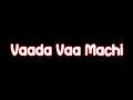 Vaada Vaa Machi Song Lyrics For Whatsapp Status