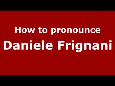 How to pronounce Daniele Frignani (Italian/Italy)  - PronounceNames.com