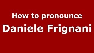 How to pronounce Daniele Frignani