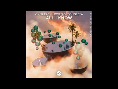 Over Easy & Hoved & Mougleta - All I Know