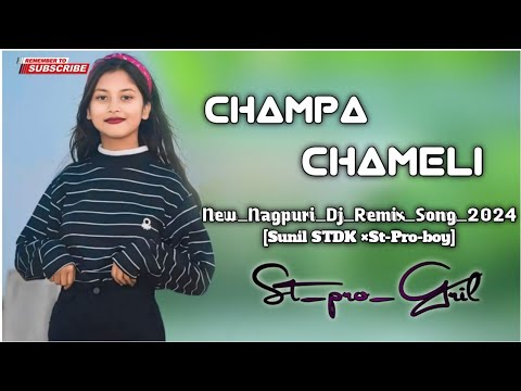 CHAMPA CHAMELI_New Nagpuri _Dj_Remix_Song_2024 [SUNIL-ST-DK St-Pro-boy] °°°