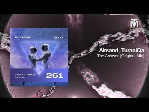 Airsand & TuraniQa - The Answer (Original Mix) [Exx Muzik]