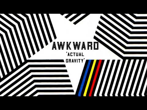 Awkward - Actual Gravity