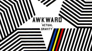 Awkward - Actual Gravity
