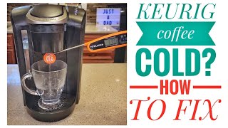Keurig Coffee Maker Not Making Hot Enough Coffee?  Quick Fix